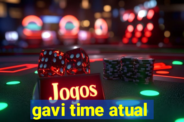 gavi time atual